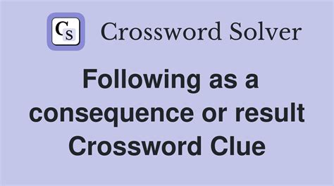 following as a result crossword clue